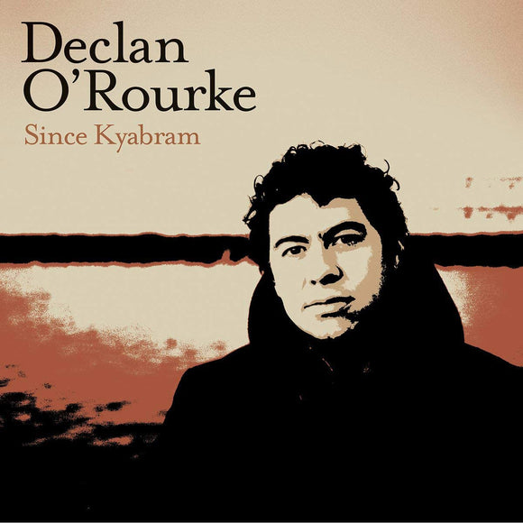 Declan O'Rourke -  Since Kyabram LP