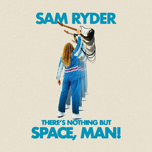 Sam Ryder - There’s Nothing But Space, Man! - Vinyl